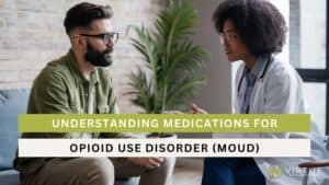 Understanding Medications for Opioid Use Disorder MOUD